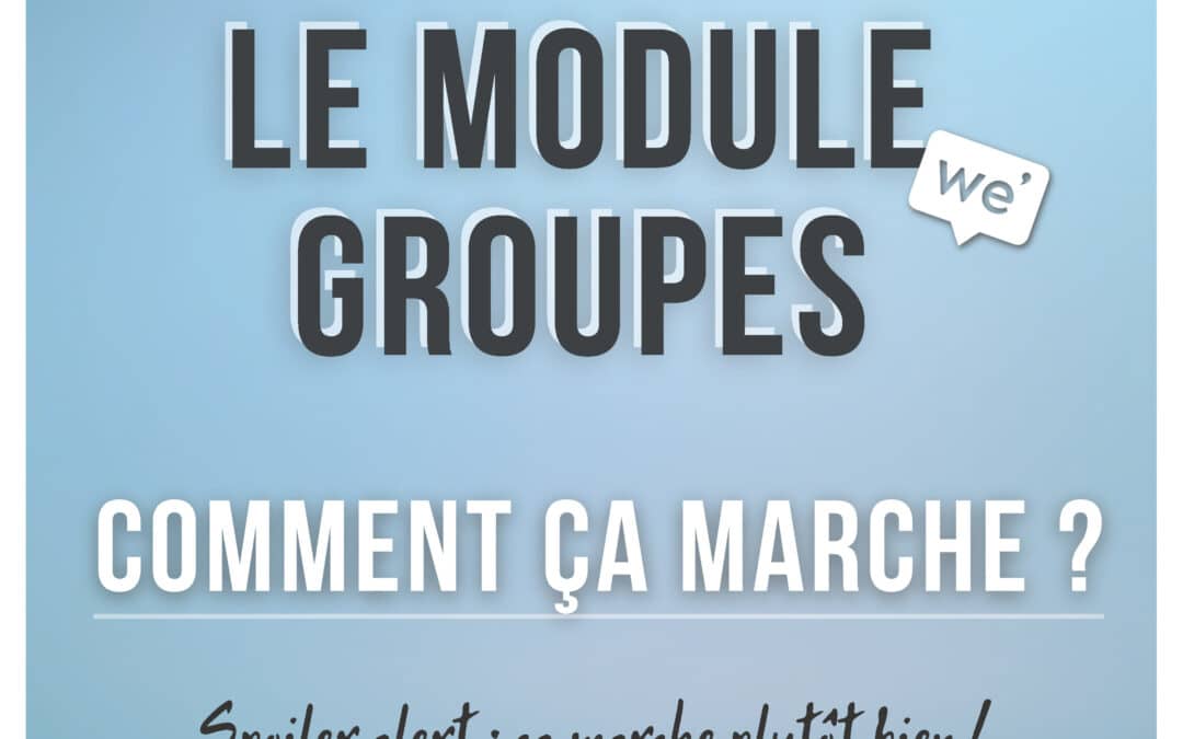 Le module Groupe : Comment ça marche ?